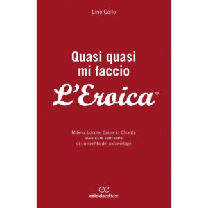 LIBRO: QUASI QUASI MI FACCIO L'EROICA